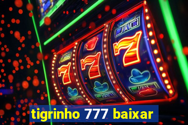 tigrinho 777 baixar